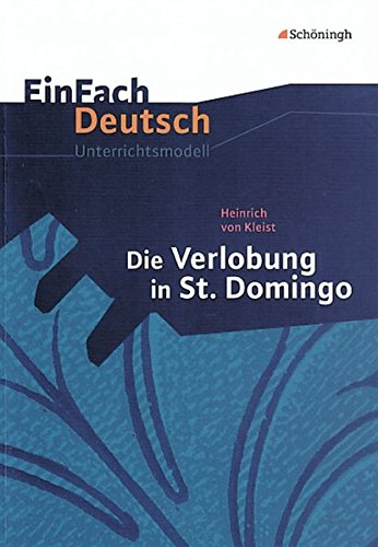 EinFach Deutsch Unterrichtsmodelle: Heinrich von Kleist: Die Verlobung in St. Domingo: Klassen 8 - 10 von Schöningh